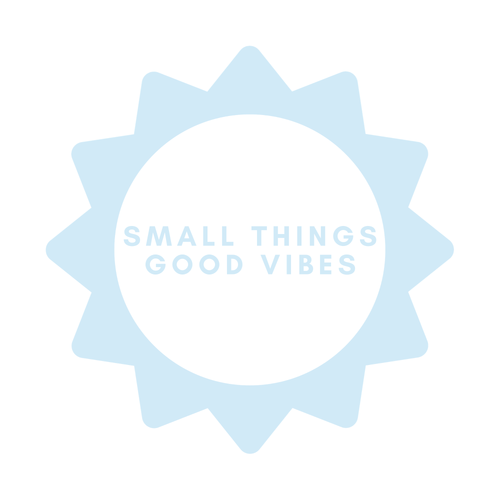 Small Things Good Vibes