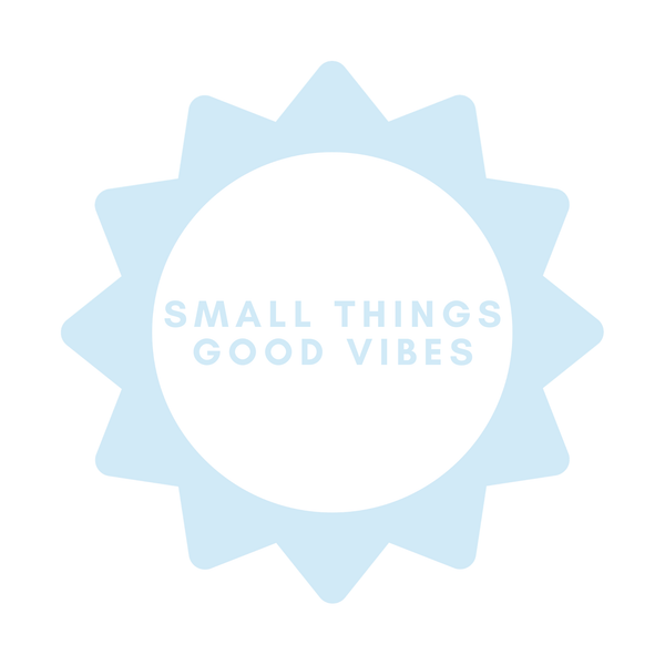 Small Things Good Vibes